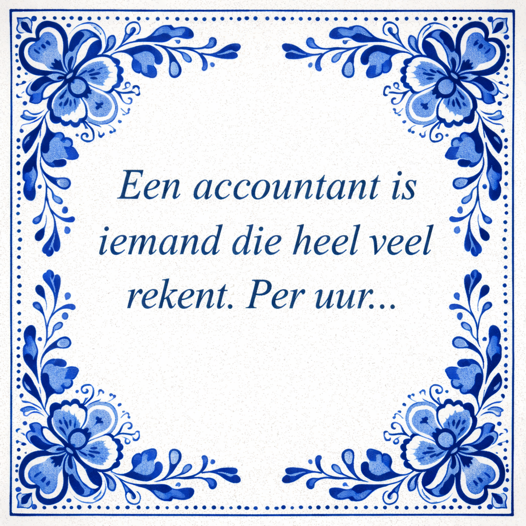Tegeltje "Een Accountant Is Iemand Die Heel Veel Rekent. Per Uur..."