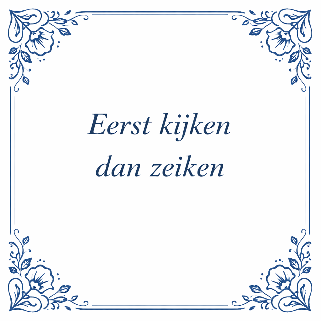 Tegeltje "Eerst Kijken Dan Zeiken"