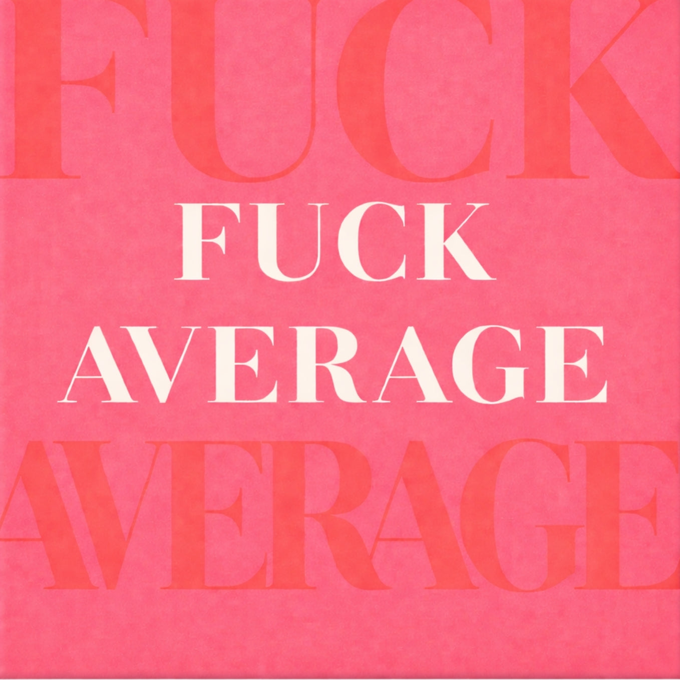 Tegeltje "Fuck Average"