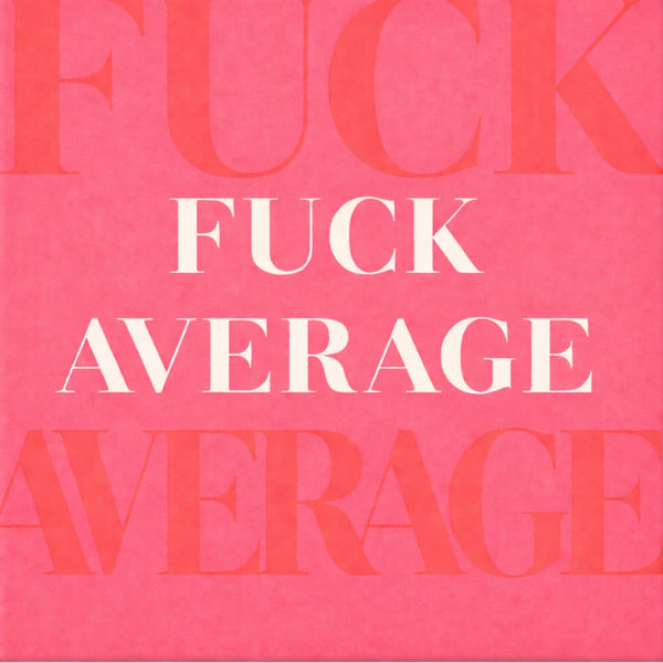 Tegeltje "Fuck Average"