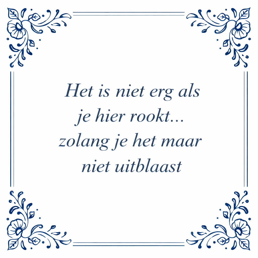 Tegeltje "Het Is Niet Erg Als Je Hier Rookt... Zolang Je Het Maar Niet Uitblaast"