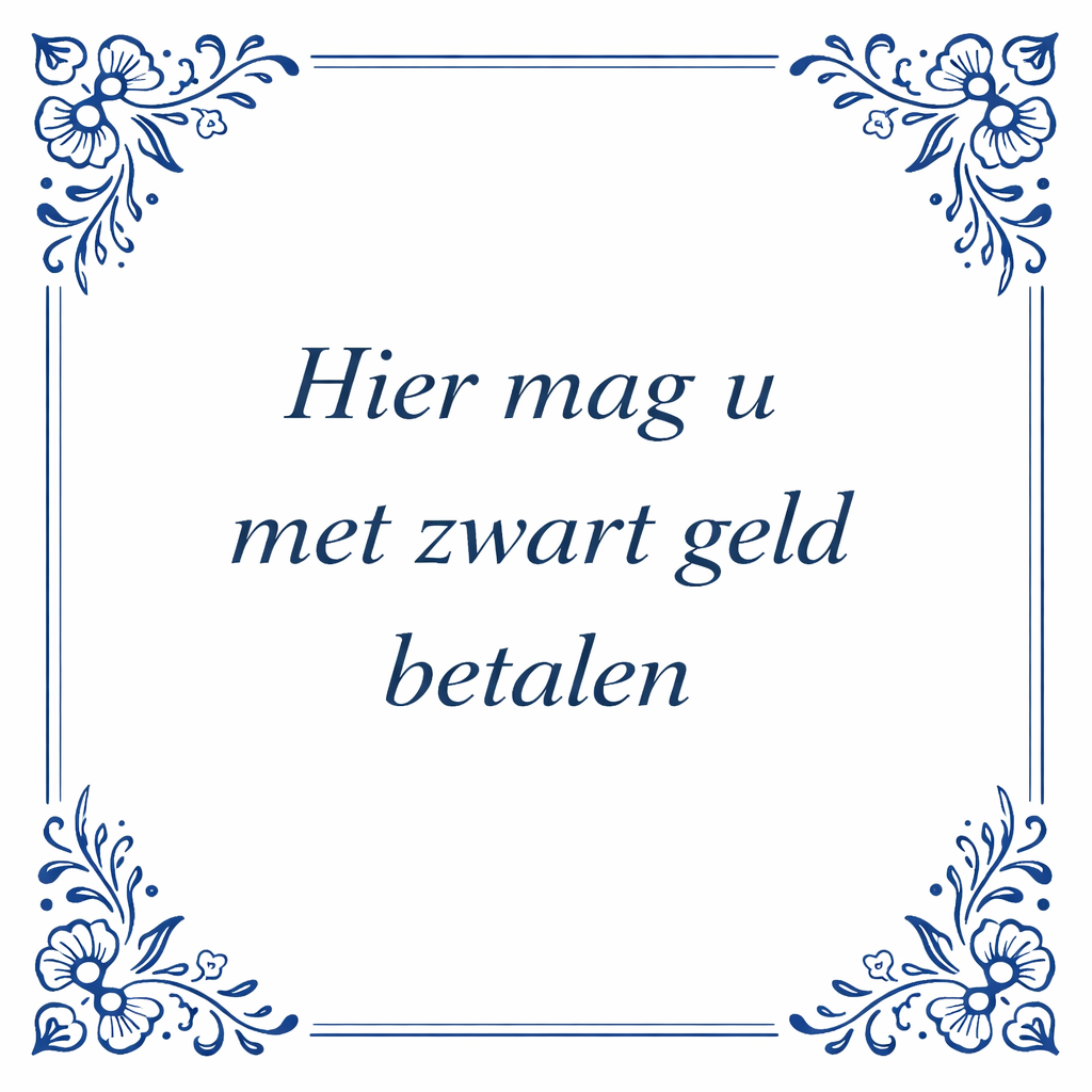 Tegeltje "Hier Mag U Met Zwart Geld Betalen"