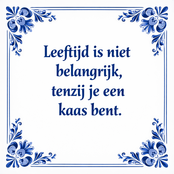 Tegeltje "Leeftijd Is Niet Belangrijk, Tenzij Je Een Kaas Bent"