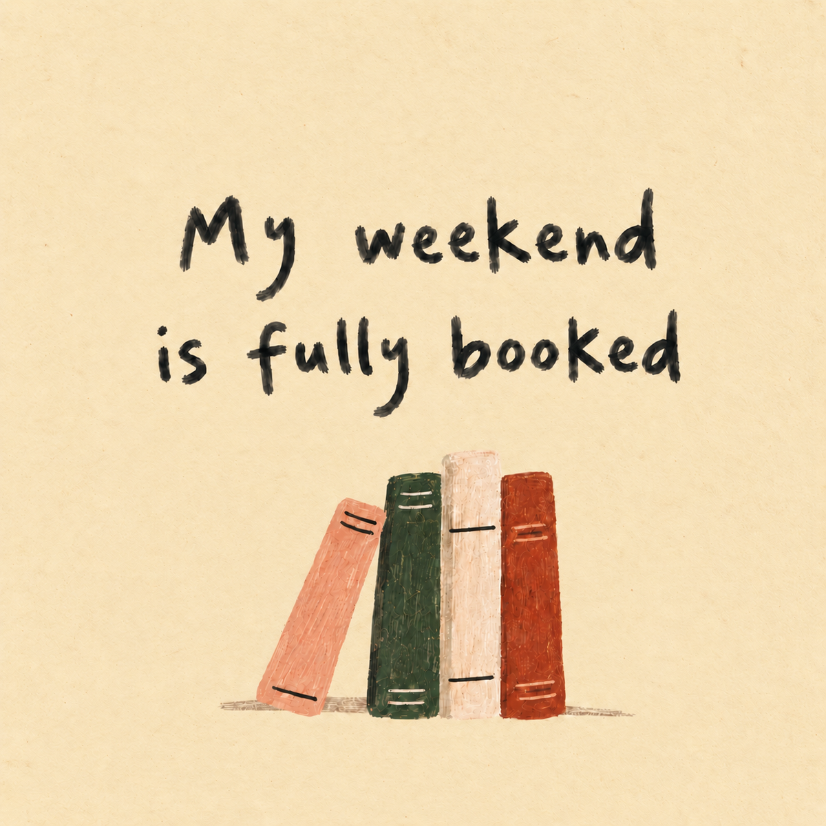 Tegeltje "My weekend is fully booked"