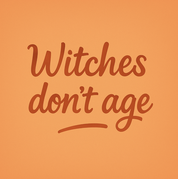 Tegeltje "Witches don't age"