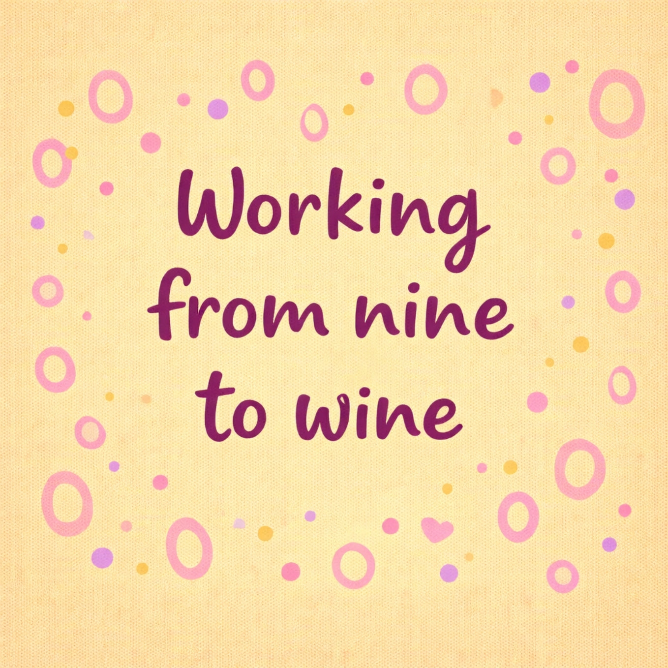 Tegeltje "Working From Nine To Wine" Geel