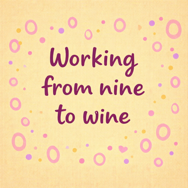 Tegeltje "Working From Nine To Wine" Geel