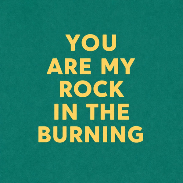 Tegeltje "You Are The Rock In My Burning" Groen