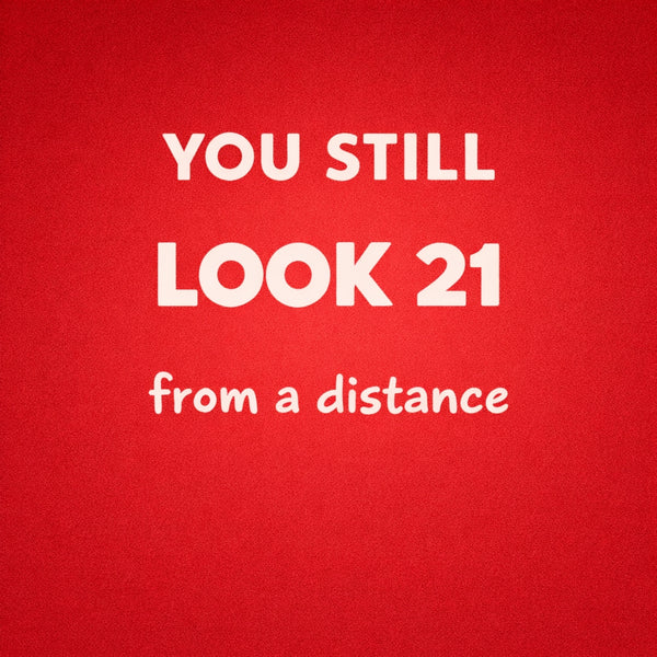 Tegeltje "You Still Look 21"