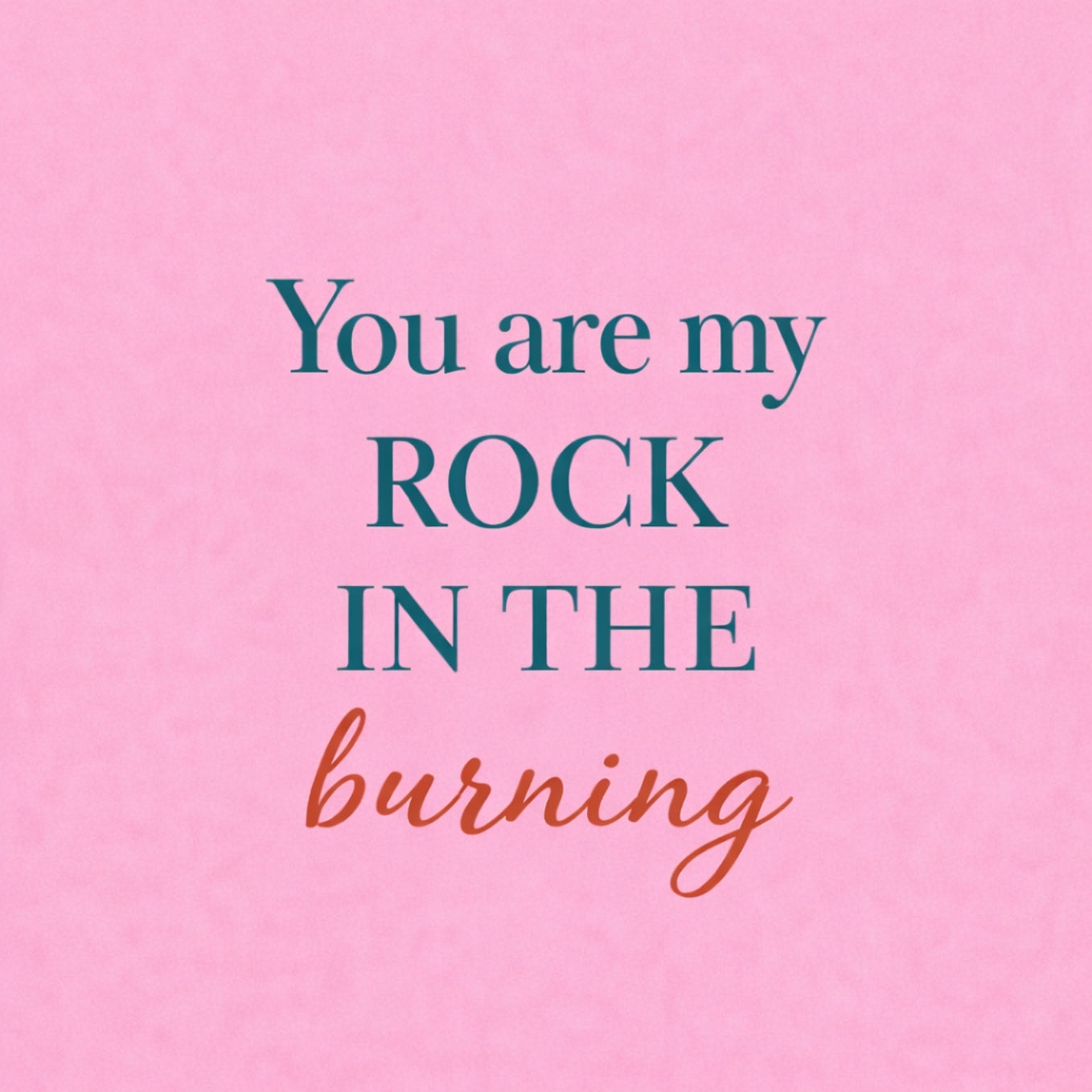 Tegeltje "You Are The Rock In My Burning" Roze