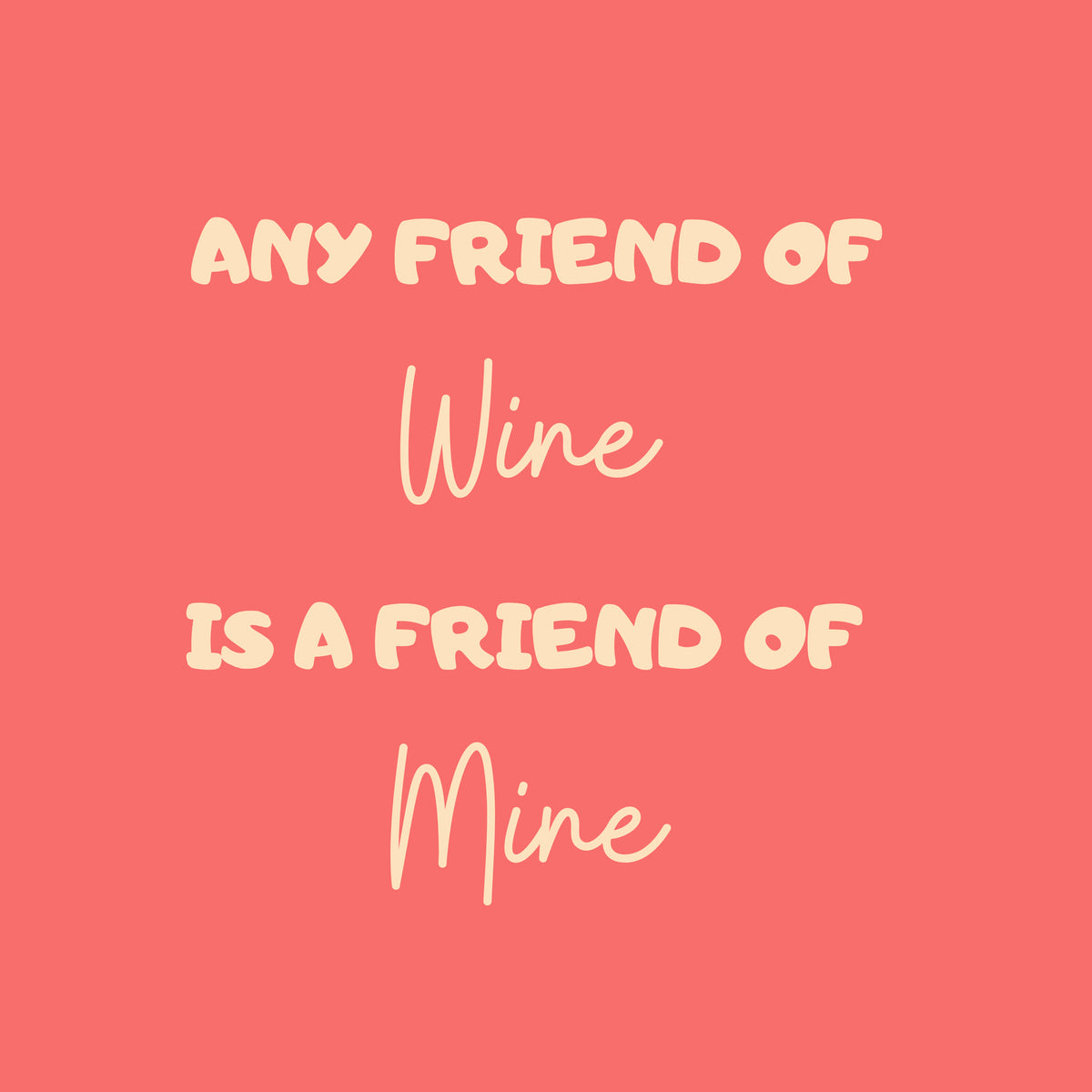Tegeltje "Any Friend Of Wine Is A Friend Of Mine"
